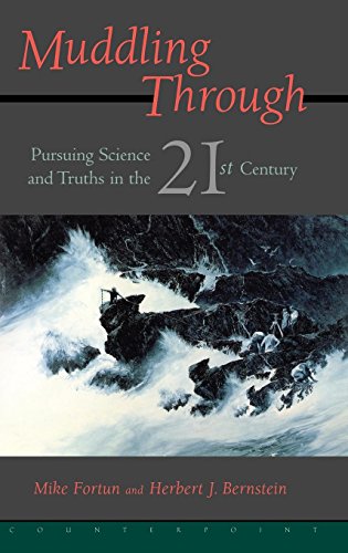 Muddling Through: Pursuing Science and Truth in the Twenty-first Century
