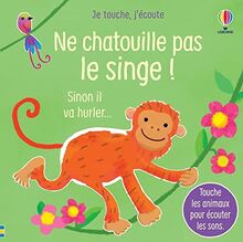 Ne chatouille pas le singe ! : sinon il va hurler...