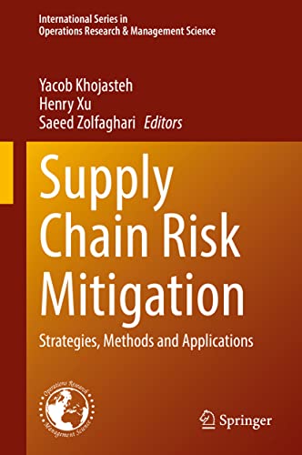 Supply Chain Risk Mitigation: Strategies, Methods and Applications (International Series in Operations Research & Management Science, 332, Band 332)