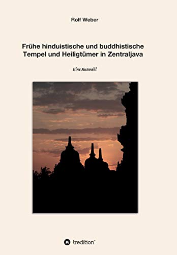 Frühe hinduistische und buddhistische Tempel und Heiligtümer in Zentraljava: Eine Auswahl