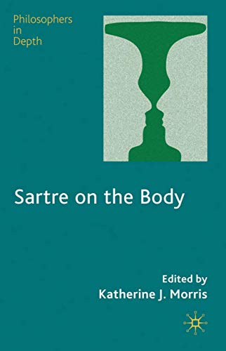 Sartre on the Body (Philosophers in Depth)