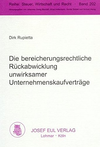 Die bereicherungsrechtliche Rückabwicklung unwirksamer Unternehmenskaufverträge (Reihe Steuer, Wirtschaft und Recht; Bd. 202)