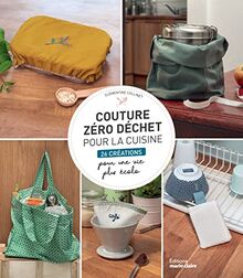 Coudre zéro déchet pour la cuisine : 26 créations pour une vie plus écolo