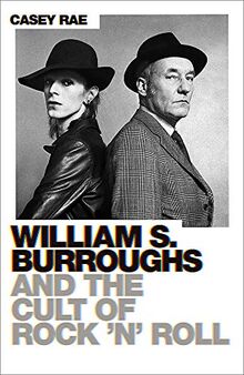 William S. Burroughs and the Cult of Rock ‘n’ Roll