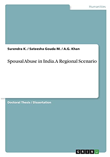 Spousal Abuse in India. A Regional Scenario: Dissertationsschrift