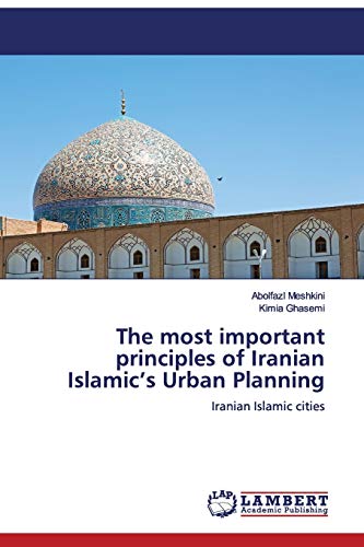 The most important principles of Iranian Islamic’s Urban Planning: Iranian Islamic cities