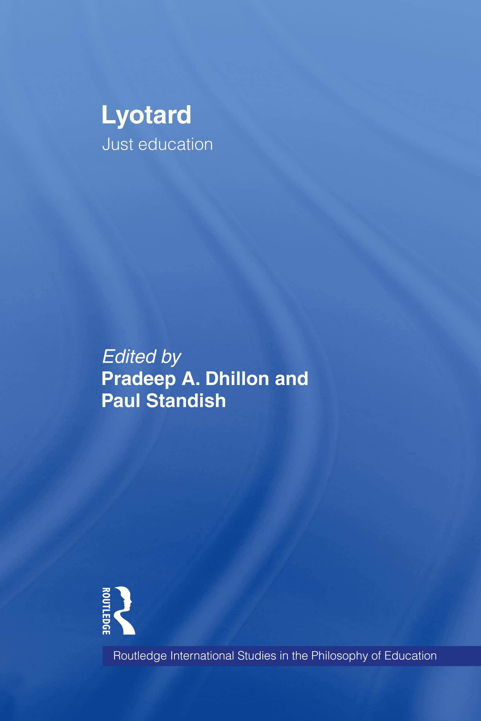 Lyotard: Just Education (Routledge International Studies in the Philosophy of Educati)
