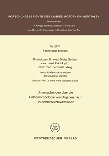 Untersuchungen über die Pathomorphologie von Organen nach Rauschmittelintoxikationen (Forschungsberichte des Landes Nordrhein-Westfalen, 2771, Band 2771)