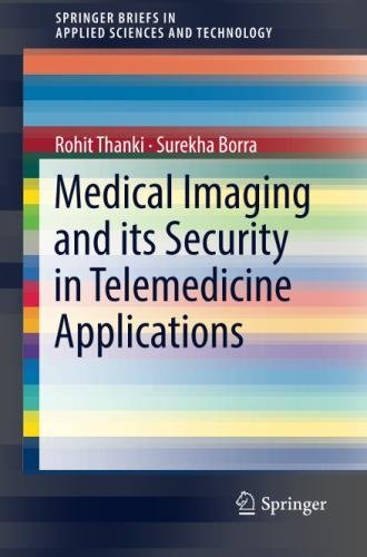 Medical Imaging and its Security in Telemedicine Applications (SpringerBriefs in Applied Sciences and Technology)