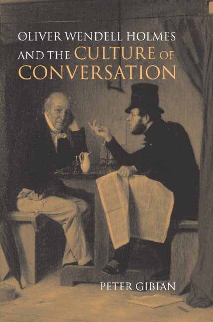 Oliver Wendell Holmes and the Culture of Conversation (Cambridge Studies in American Literature and Culture, Band 127)