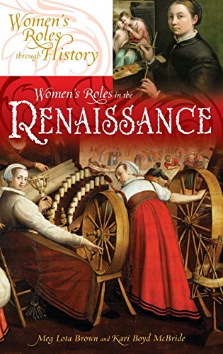 Women's Roles in the Renaissance (Women's Roles Through History)