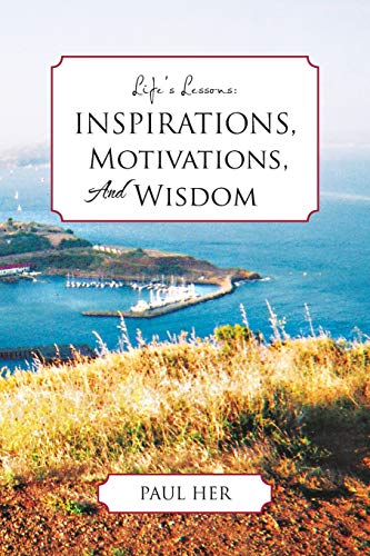 Life's Lessons: Inspirations, Motivations and Wisdoms