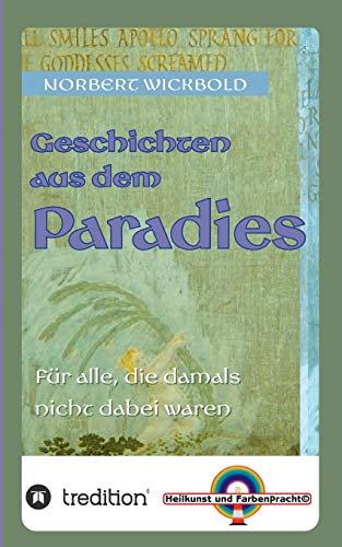 Geschichten aus dem Paradies: Für alle, die damals nicht dabei waren