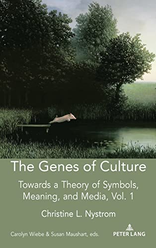The Genes of Culture: Towards a Theory of Symbols, Meaning, and Media, Volume 1 (Understanding Media Ecology, Band 6)