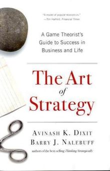 The Art of Strategy: A Game Theorist's Guide to Success in Business and Life