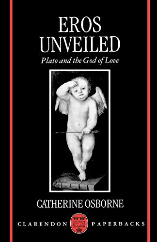 Eros Unveiled: Plato and the God of Love (Clarendon Paperbacks)