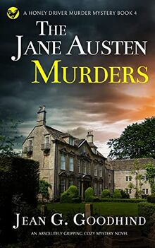 THE JANE AUSTEN MURDERS an absolutely gripping cozy mystery novel (A Honey Driver Murder Mystery, Band 4)