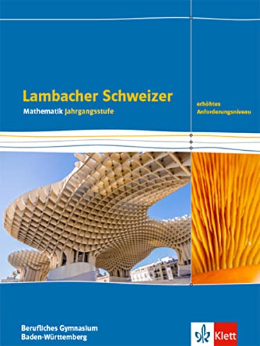 Lambacher Schweizer Mathematik Berufliches Gymnasium Jahrgangsstufe Schulbuch Klasse 12 13 Erhöhtes Anforderungsniveau Ausgabe Baden-Württemberg