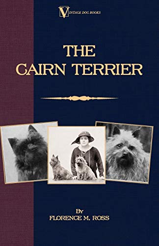 The Cairn Terrier (A Vintage Dog Books Breed Classic)