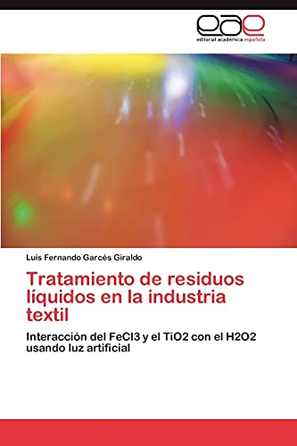 Tratamiento de residuos líquidos en la industria textil: Interacción del FeCl3 y el TiO2 con el H2O2 usando luz artificial