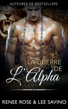 La Guerre de l’Alpha (Alpha Bad Boys, Band 7)