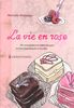 La vie en rose: Die wunderbaren süßen Rezepte meiner französischen Familie. 87 Rezepte