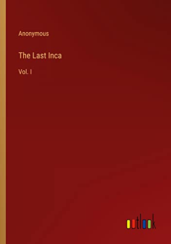 The Last Inca: Vol. I