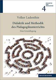 Didaktik und Methodik des Pädagogikunterrichts: Eine Grundlegung (Didaktik der Pädagogik)