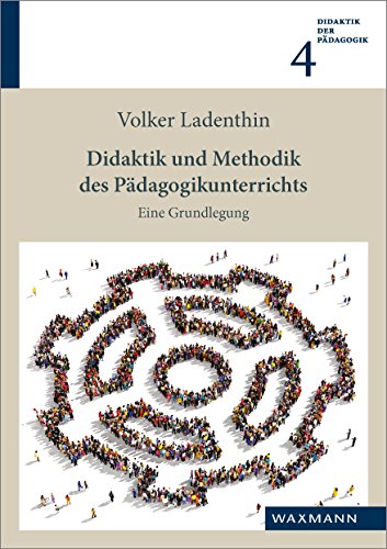 Didaktik und Methodik des Pädagogikunterrichts: Eine Grundlegung (Didaktik der Pädagogik)