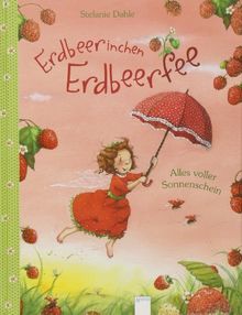 Erdbeerinchen Erdbeerfee. Alles voller Sonnenschein