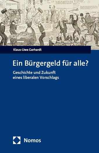 Ein Bürgergeld für alle?: Geschichte und Zukunft eines liberalen Vorschlags