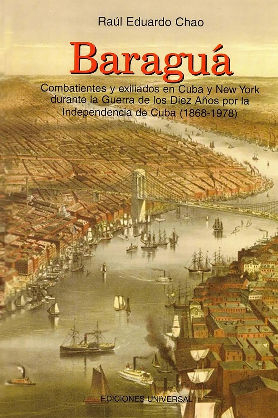BARAGUÁ Combatientes y exiliados en Cuba y New York durante la Guerra de los Diez Años por la Independencia de Cuba (1868-1978) (Collecion Caniqui)