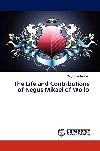 The Life and Contributions of Negus Mikael of Wollo