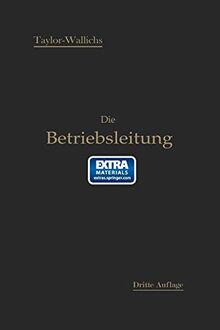 Die Betriebsleitung insbesondere der Werkstätten: Autorisierte deutsche Bearbeitung der Schrift: „Shop management“