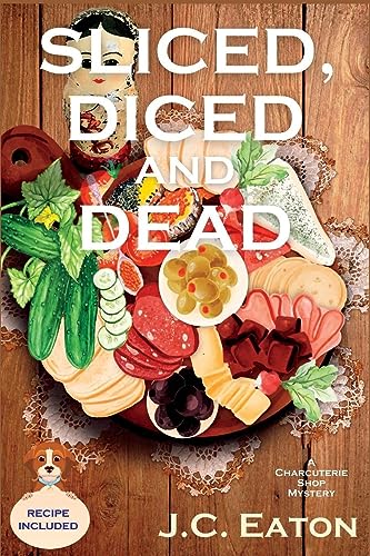Sliced, Diced and Dead: A Charcuterie Shop Mystery