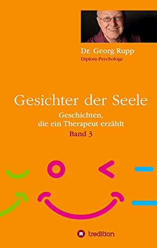 Gesichter der Seele: Geschichten, die ein Therapeut erzählt (Band 3)