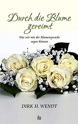 Durch die Blume gereimt: Was wir mit der Blumensprache sagen können