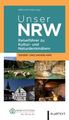 Unser NRW - Südwestfalen / Sieger- und Sauerland: Reiseführer zu den Kultur- und Naturdenkmälern in Nordrhein-Westfalen