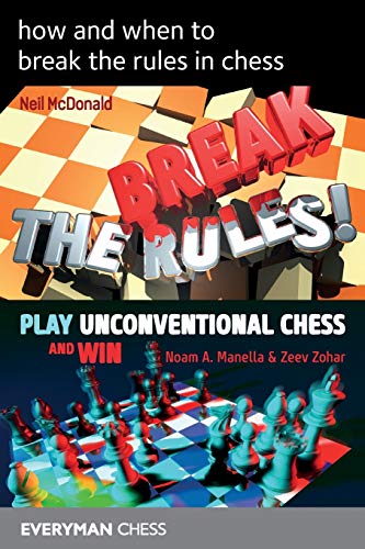 how and when to break the rules in chess (Everyman Chess)