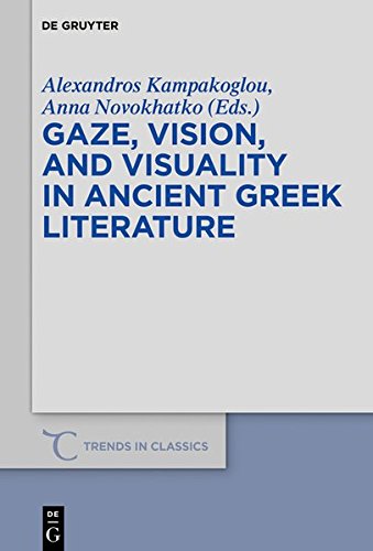 Gaze, Vision, and Visuality in Ancient Greek Literature (Trends in Classics - Supplementary Volumes, Band 54)