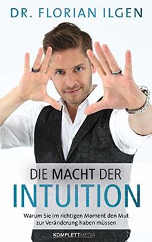 Die Macht der Intuition: Warum Sie im richtigen Moment den Mut zur Veränderung haben müssen