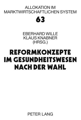 Reformkonzepte im Gesundheitswesen nach der Wahl: 14. Bad Orber Gespräche über kontroverse Themen im Gesundheitswesen- 12.-13. November 2009 (Allokation im marktwirtschaftlichen System)