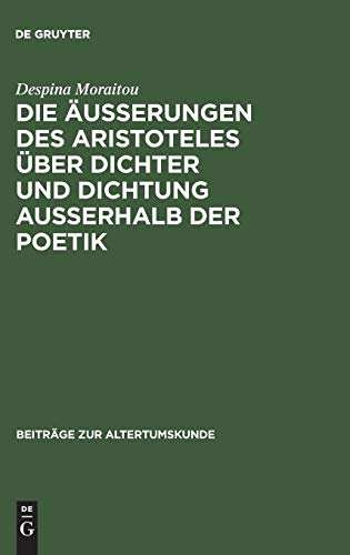 Die Äußerungen des Aristoteles über Dichter und Dichtung außerhalb der Poetik (Beiträge zur Altertumskunde, 49, Band 49)