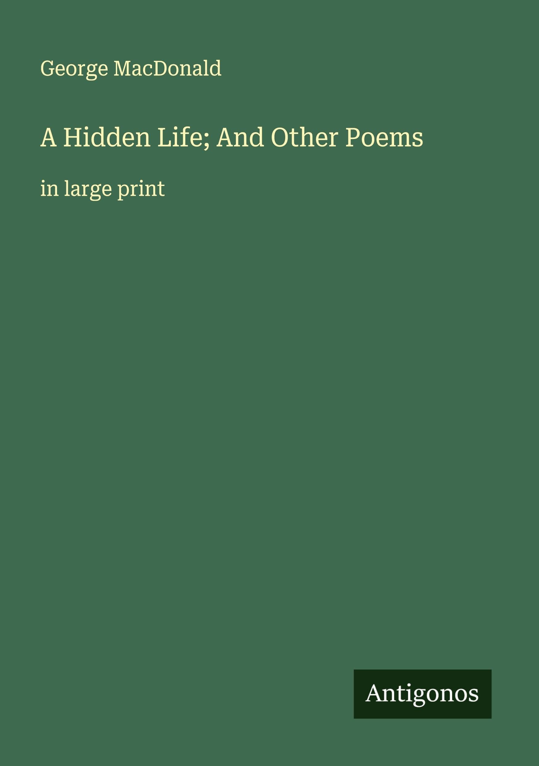 A Hidden Life; And Other Poems: in large print