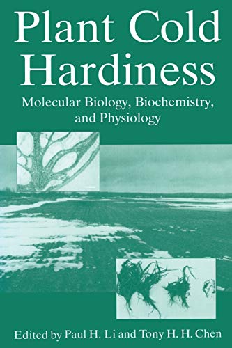 Plant Cold Hardiness: Molecular Biology, Biochemistry, and Physiology