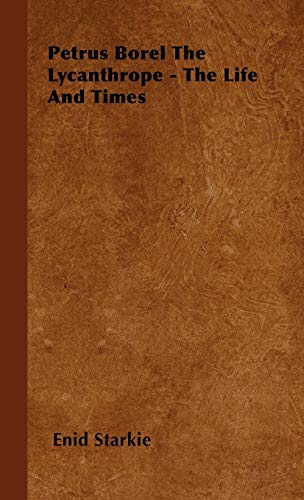 Petrus Borel the Lycanthrope - The Life and Times