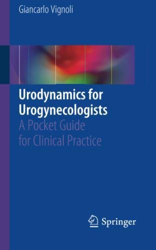 Urodynamics for Urogynecologists: A Pocket Guide for Clinical Practice