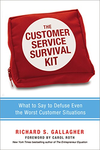 Richard Gallagher The Customer Service Survival Kit, What To Say To Defuse Even The Worst Customer Situations