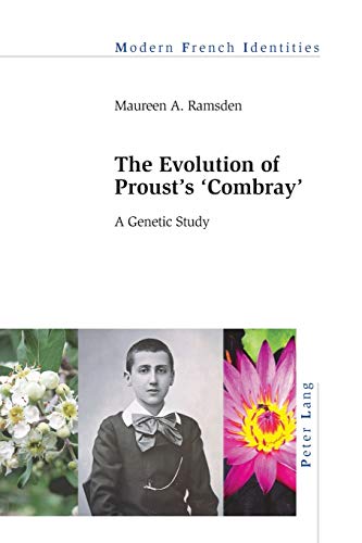 The Evolution of Proust’s «Combray»: A Genetic Study (Modern French Identities, Band 138)