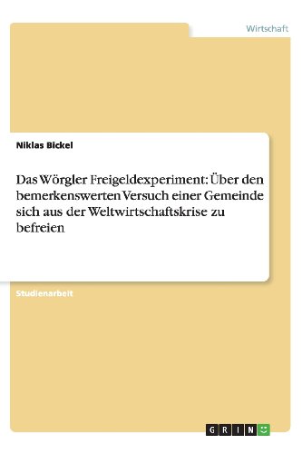 Das Wörgler Freigeldexperiment: Über den bemerkenswerten Versuch einer Gemeinde sich aus der Weltwirtschaftskrise zu befreien
